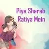 Piye Sharab Ratiya Mein