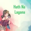 About Hath Na Lagana Song