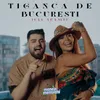 About Țigancă de București Song