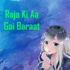 About Raja Ki Aa Gai Baraat Song