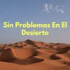 Sin Problemas En El Desierto