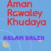 About Aman Rawaley Khudaya Song