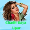 About Chadh Gaya Upar Song