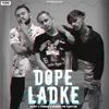 About Dope Ladke Song