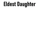 Eldest Daughter