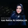 About Kau paksa ku mengalah Song