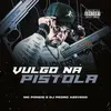 About Vulgo na Pistola Song