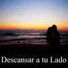 Descansar a tu Lado