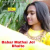 About Babar Mathai Jol Dhalte Song