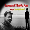 About Canvas A Thakbo Ami Song