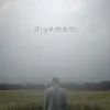 About Diyemem Song