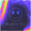 Ravin' On