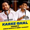 About Karke Ghal Song