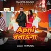 About Apni Banauga Song