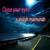 Close your eyes / aisyah maimunah