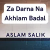 About Za Darna Na Akhlam Badal Song