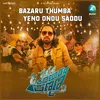 About Bazaaru Thumba Eno Ondu Saddu Song