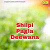 About Shilpi Pagla Deewana Song