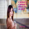 About Chiken Chiken Khaat Rahi Song