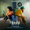 About Maahi Mera Song