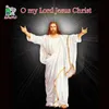 About O my Lord Jesus Christ Song