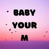 About Baby Your M Song