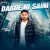 About Dabde Ni Saini Song