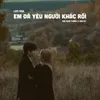 Em Đã Yêu Người Khác Rồi (Lofi)