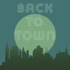 About Back To Town Song
