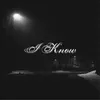 About I Know Song