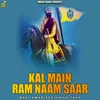 About Kal Main Ram Naam Saar Song