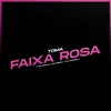 About Toma Faixa Rosa Song