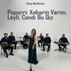 About Popurri: Xəbərin Varmı / Leyli / Candı Bu Qız Song