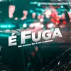About É Fuga Song