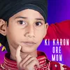 About Ki Karon Ore Mon Song