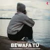 About Bewafa Tu Song