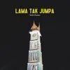 Lama Tak Jumpa