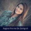 About Ragina Pre me De Zerhgi di Song