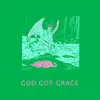 About God Got Grace Song