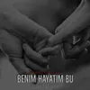 About Benim Hayatım Bu Song