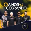 About O Amor Tá Cobrando Song