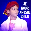 About Je Noor Aroshe Chilo Song