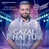 About Gazal Hai Tu Song