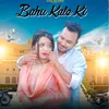 About Bahu Kale Ki Song