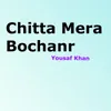 About Chitta Mera Bochanr Song