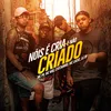 About Nóis É Cria e Não Criado Song