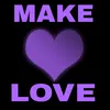 MAKE LOVE