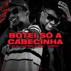About Botei Só a Cabecinha Song
