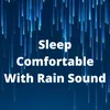 Sleep Comfortable With Rain Sound