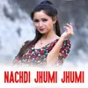 About Nachdi Jhumi Jhumi Song